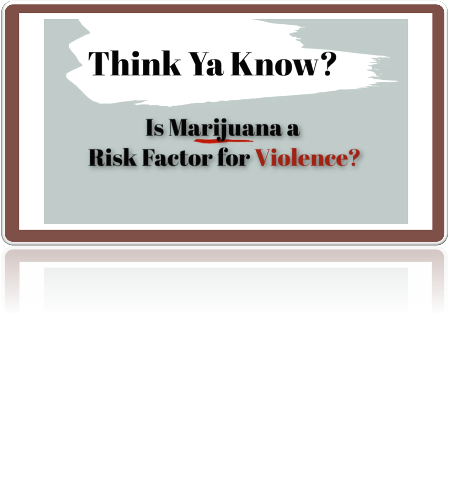 ThinkYouKnowViolenceWeed